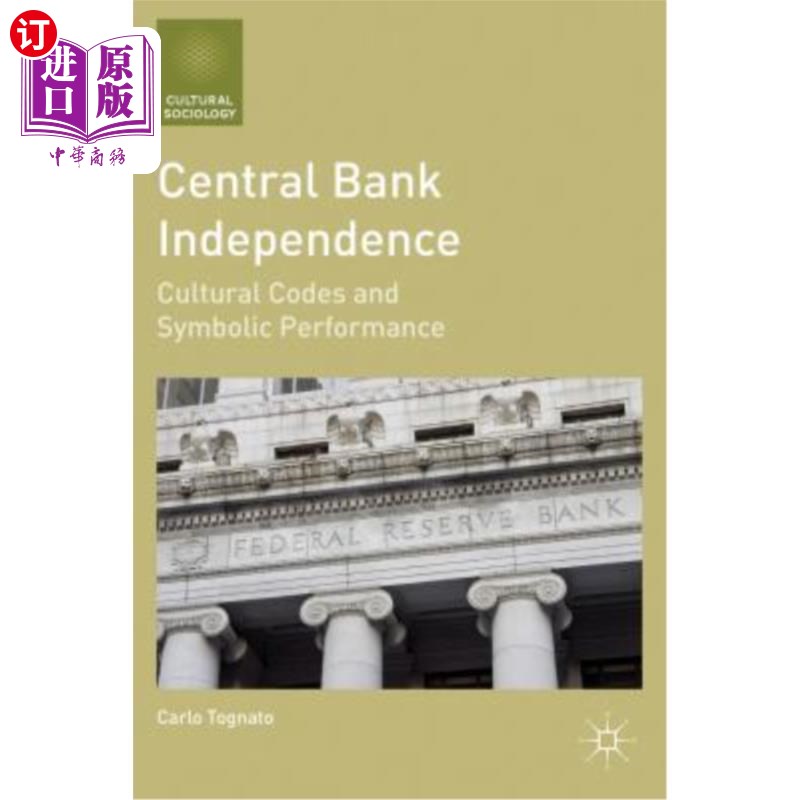 海外直订Central Bank Independence: Cultural Codes and Symbolic Performance 中央银行独立性：文化规范与象征性表现