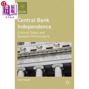 Cultural 中央银行独立性：文化规范与象征性表现 Bank Performance 海外直订Central Symbolic Codes Independence and