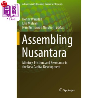 海外直订Assembling Nusantara: Mimicry, Friction, and Resonance in the New Capital Develo 努桑塔拉的构建：新首都发展