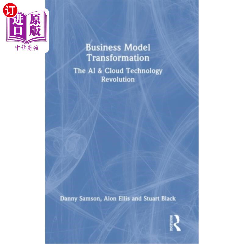 海外直订Business Model Transformation: The AI & Cloud Technology Revolution 商业模式转型:人工智能和云技术革命