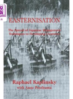 海外直订Easternization: The Spread of Japanese Management Techniques to Developing Count 东化：日本管理技术向发展中