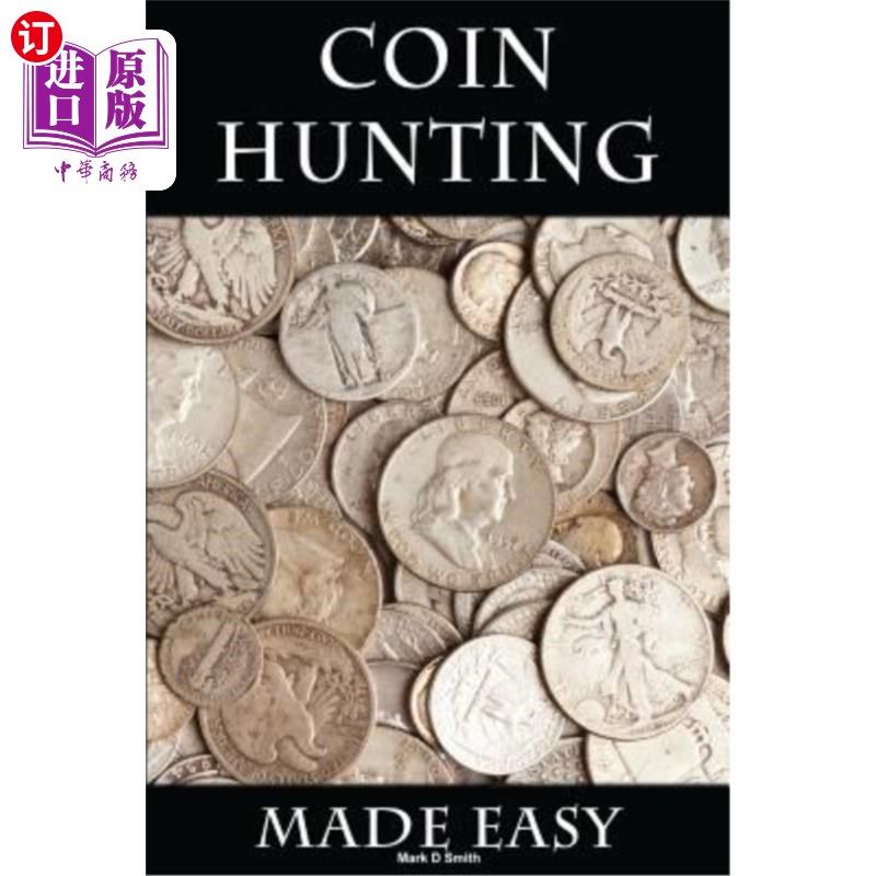海外直订Coin Hunting Made Easy: Finding Silver, Gold and Other Rare Valuable Coins for P 找硬币很容易：为了利润和乐