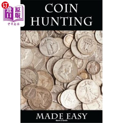 海外直订Coin Hunting Made Easy: Finding Silver, Gold and Other Rare Valuable Coins for P 找硬币很容易：为了利润和乐