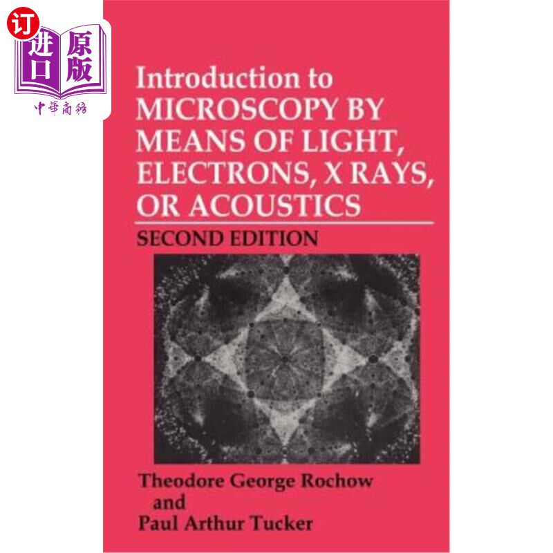 海外直订Introduction to Microscopy by Means of Light, Electrons, X-Rays, or Acoustics 通过光、电子、X射线或声学介绍
