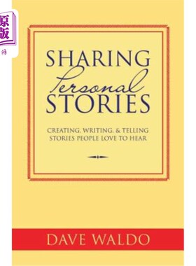 海外直订Sharing Personal Stories: Creating, Writing,& Telling Stories People Love to Hea 分享个人故事：创作、写作和