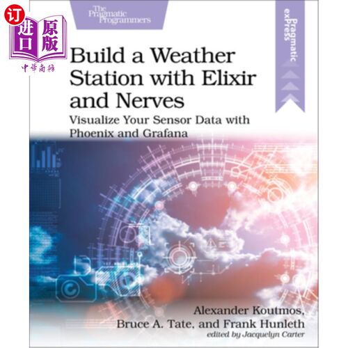 海外直订Build a Weather Station with Elixir and Nerves: Visualize Your Sensor Data with  建立一个气象站与长生不老和