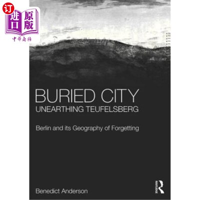 海外直订Buried City, Unearthing Teufelsberg: Berlin and Its Geography of Forgetting 被埋葬的城市，挖掘托菲尔斯堡:柏
