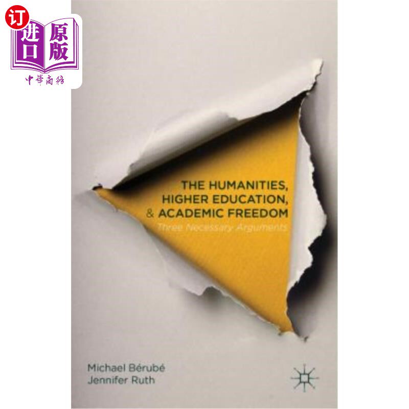 海外直订The Humanities, Higher Education, and Academic Freedom: Three Necessary Argument 人文、高等教育和学术自由：三个