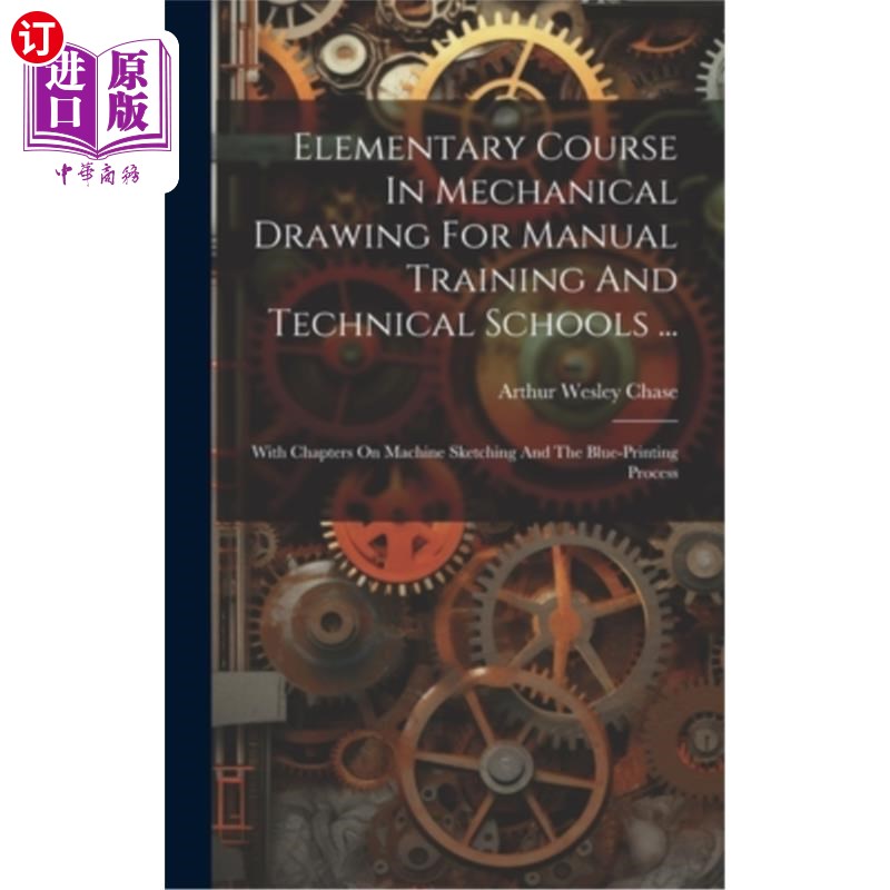 海外直订Elementary Course In Mechanical Drawing For Manual Training And Technical School 技工学校机械制图基础课程…