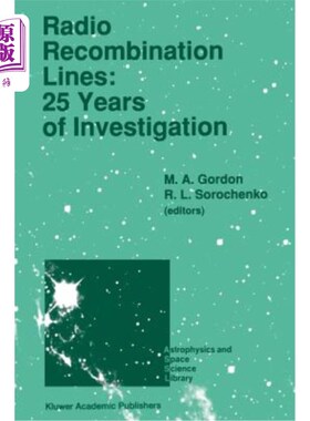 海外直订Radio Recombination Lines: 25 Years of Investigation: Proceeding of the 125th Co 无线电重组线:25年的研究:在