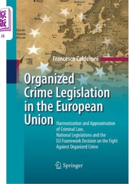 海外直订Organized Crime Legislation in the European Union: Harmonization and Approximati 欧盟有组织犯罪立法：刑法、