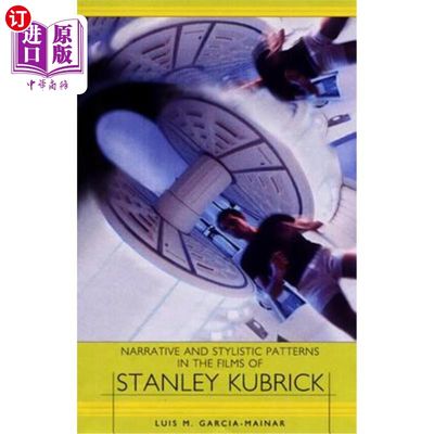海外直订Narrative and Stylistic Patterns in the Films of Stanley Kubrick 斯坦利·库布里克电影中的叙事与文体模式