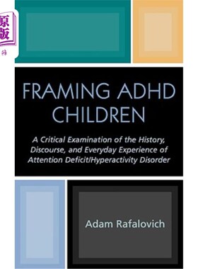 海外直订Framing ADHD Children: A Critical Examination of the History, Discourse, and Eve 框架多动症儿童:注意缺陷/多