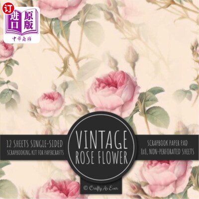 海外直订Vintage Rose Flower Scrapbook Paper Pad: Ephemera Botanical 8x8 Decorative Paper 复古 的玫瑰 花 的剪贴簿 纸