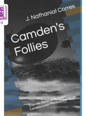 海外直订Camden's Follies: From the diaries of Dr. James Camden, Lunar Physician and Pira 卡姆登的愚蠢:来自詹姆斯·卡