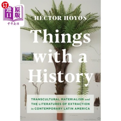 海外直订Things with a History: Transcultural Materialism and the Literatures of Extracti 具有历史的事物:当代拉丁美