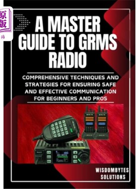 海外直订A Master Guide to Grms Radio: Comprehensive Techniques and Strategies for Ensuri Grms无线电大师级指南：确保