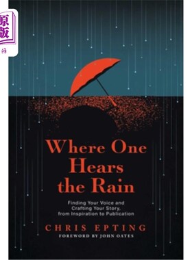 海外直订Where One Hears the Rain: Finding Your Voice and Crafting Your Story, from Inspi 哪里有人听到雨：找到你的声