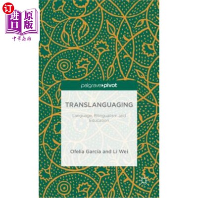 海外直订Translanguaging: Language, Bilingualism and Education 翻译：语言、双语和教育