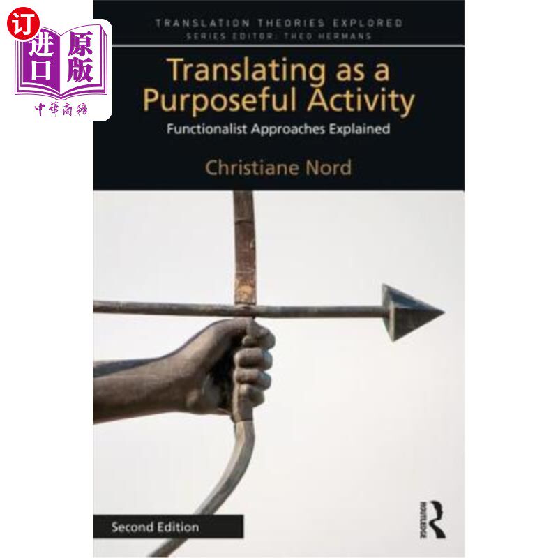 海外直订Translating as a Purposeful Activity: Functionalist Approaches Explained 翻译是一种有目的的活动:功能主义的