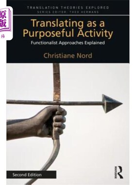 海外直订Translating as a Purposeful Activity: Functionalist Approaches Explained 翻译是一种有目的的活动:功能主义的