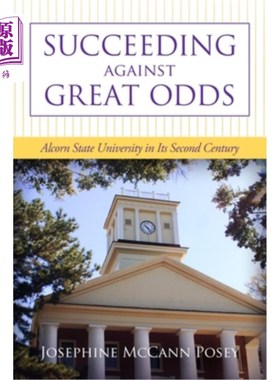 海外直订Succeeding Against Great Odds: Alcorn State University in Its Second Century 克服重重困难取得成功：阿尔康州立大