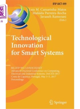 海外直订Technological Innovation for Smart Systems: 8th Ifip Wg 5.5/Socolnet Advanced Do 智能系统的技术创新:第八届I