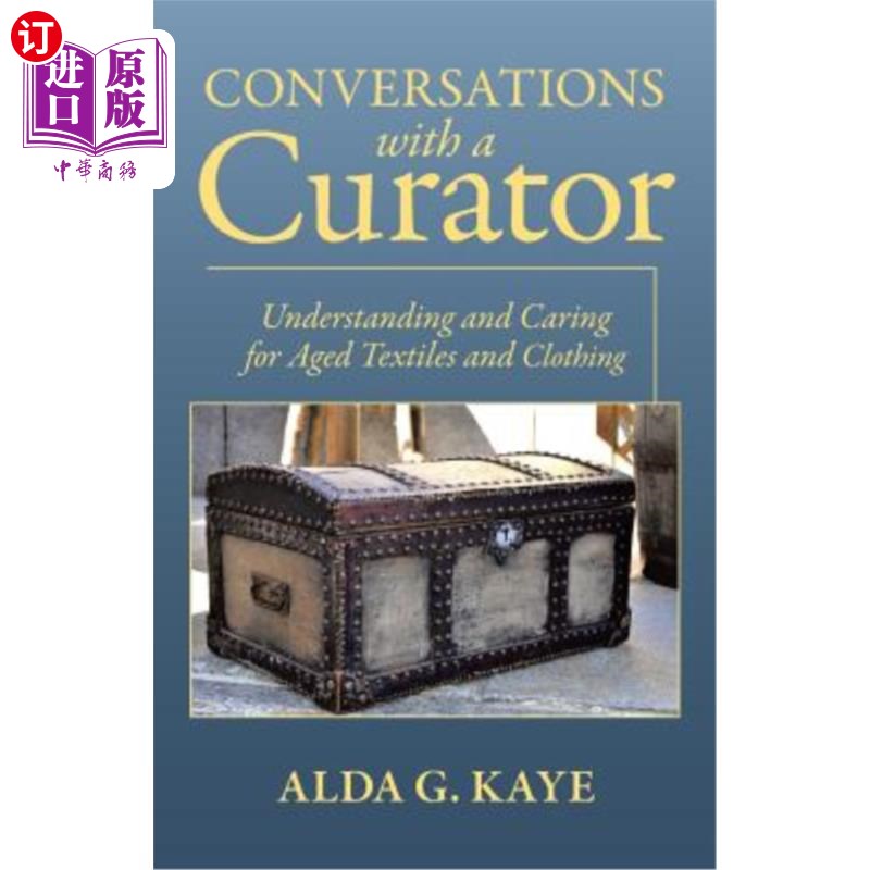 海外直订Conversations with a Curator: Understanding and Caring for Aged Textiles and Clo 与馆长的对话：了解和照顾老
