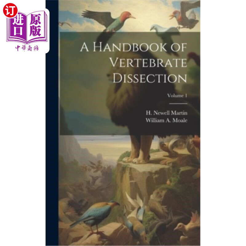 海外直订A Handbook of Vertebrate Dissection; Volume 1 脊椎动物解剖手册；卷1