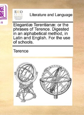 海外直订Eleganti] Terentian]: Or the Phrases of Terence. Digested in an Alphabetical Met [特伦斯]:或者是特伦斯的短
