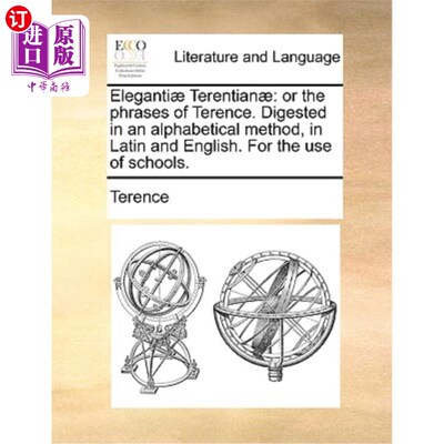 海外直订Eleganti] Terentian]: Or the Phrases of Terence. Digested in an Alphabetical Met [特伦斯]:或者是特伦斯的短