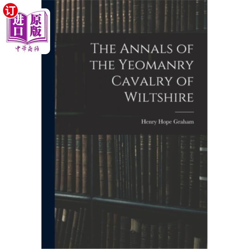 海外直订The Annals of the Yeomanry Cavalry of Wiltshire 威尔特郡约曼骑兵编年史