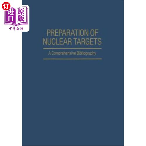 海外直订Preparation of Nuclear Targets: A Comprehensive Bibliography 核目标的准备：综合书目