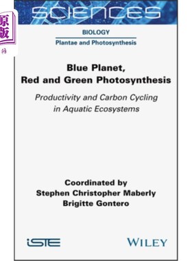 海外直订Blue Planet, Red and Green Photosynthesis: Productivity and Carbon Cycling in Aq 蓝色星球，红色和绿色光合作