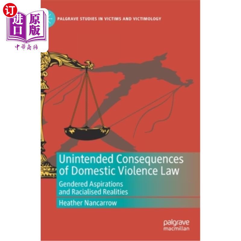 海外直订Unintended Consequences of Domestic Violence Law: Gendered Aspirations and Racia 家庭暴力法的意外后果:性别
