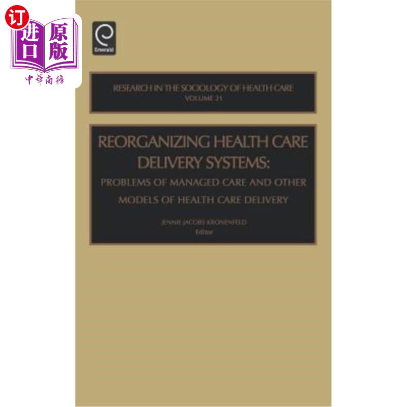 海外直订Reorganizing Health Care Delivery Systems: Problems of Managed Care and Other Mo 重组医疗服务提供系统：管理