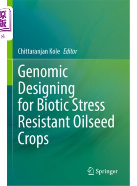 海外直订Genomic Designing for Biotic Stress Resistant Oilseed Crops 抗生物胁迫油籽作物的基因组设计