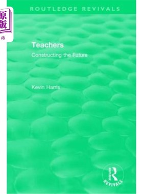 海外直订Routledge Revivals: Teachers (1994): Constructing the Future 劳特利奇复兴:教师(1994):构建未来