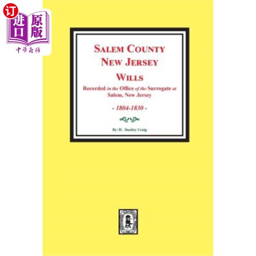 海外直订Salem County, New Jersey Wills, 1804-1830. Vol. #1: (recorded in the Office of t Salem Coun