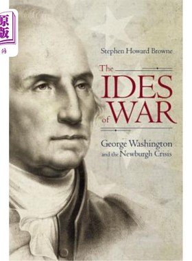海外直订The Ides of War: George Washington and the Newburgh Crisis 《战争的深渊:乔治·华盛顿和纽堡危机