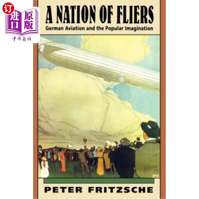 海外直订A Nation of Fliers: German Aviation and the Popular Imagination 飞行员之国:德国航空与大众想象