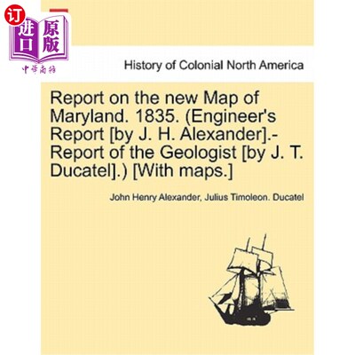 海外直订Report on the New Map of Maryland. 1835. (Engineer's Report [By J. H. Alexander] 在马里兰州的新地图上报道。