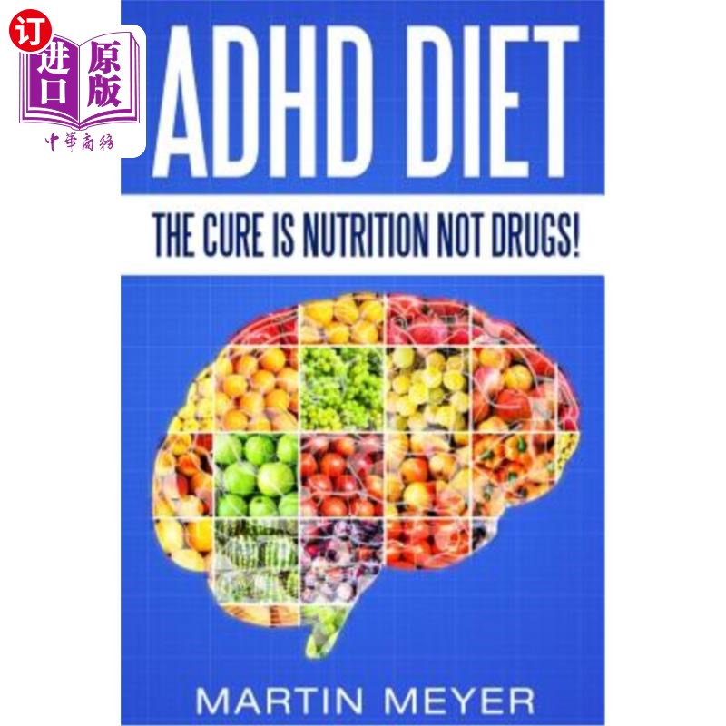 海外直订ADHD Diet: The Cure Is Nutrition Not Drugs (For: Children, Adult ADD, Marriage, 多动症饮食:治疗是营养而不是