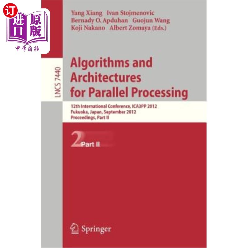 海外直订Algorithms and Architectures for Parallel Processing: 12th International Confere 并行处理的算法和架构:第12