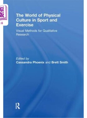 海外直订The World of Physical Culture in Sport and Exercise: Visual Methods for Qualitat 体育运动中的体育文化世界: