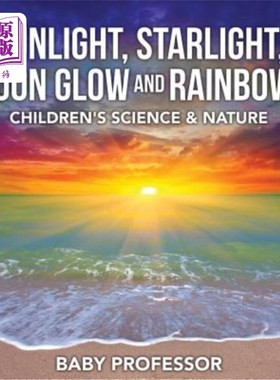 海外直订Sunlight, Starlight, Moon Glow and Rainbows Children's Science & Nature 阳光，星光，月光和彩虹儿童科学与自