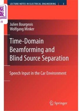 海外直订Time-Domain Beamforming and Blind Source Separation: Speech Input in the Car Env 时域波束形成和盲源分离:汽车环