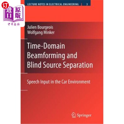 海外直订Time-Domain Beamforming and Blind Source Separation: Speech Input in the Car Env 时域波束形成和盲源分离:汽车环