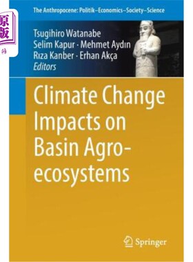 海外直订Climate Change Impacts on Basin Agro-Ecosystems 气候变化对流域农业生态系统的影响