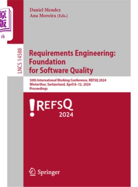 海外直订Requirements Engineering: Foundation for Software Quality: 30th International Wo 需求工程：软件质量的基础：